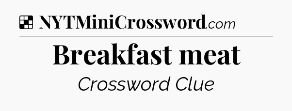 Solution: Breakfast meat - NYT Crossword