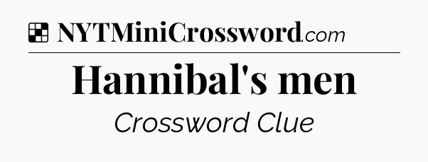 Solution: Hannibal's men - NYT Crossword