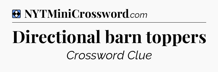 Solution: Directional barn toppers - NYT Mini Crossword