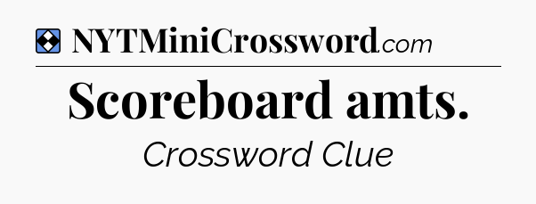 Solution: Scoreboard amts - NYT Mini Crossword