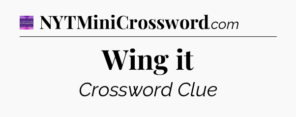 Wing it - Thomas Joseph Crossword