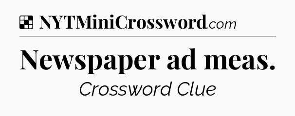 Solution: Newspaper ad meas - NYT Crossword