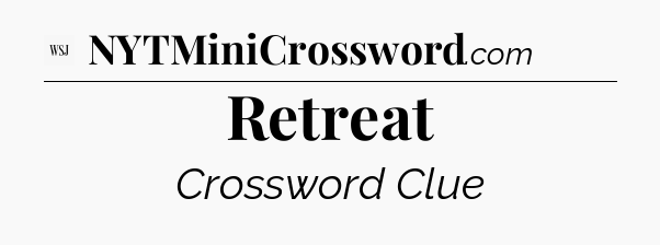 Retreat - WSJ Crossword