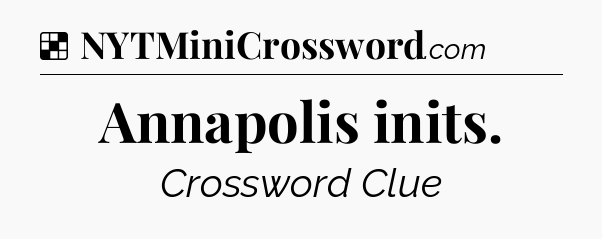 Solution: Annapolis inits - NYT Crossword