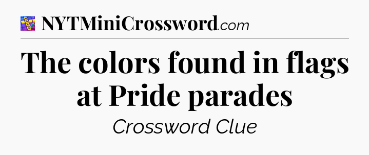The colors found in flags at Pride parades Codycross