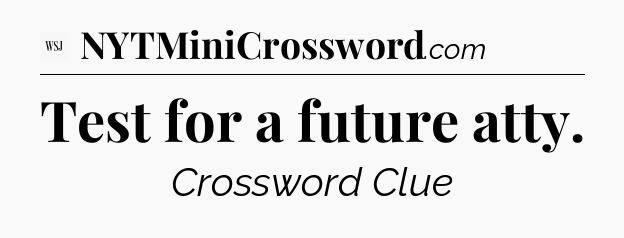 Test for a future atty - WSJ Crossword
