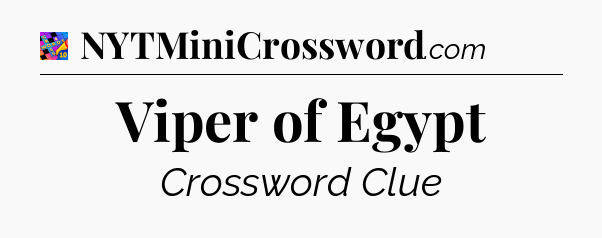 Viper of Egypt Crossword Clue