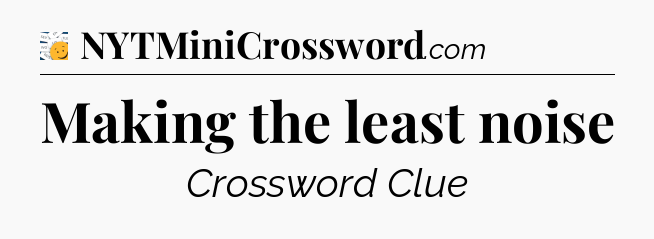 Making the least noise - 7 Little Words