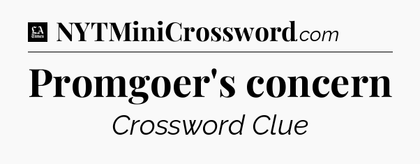 Promgoer's concern - LA Times Crossword