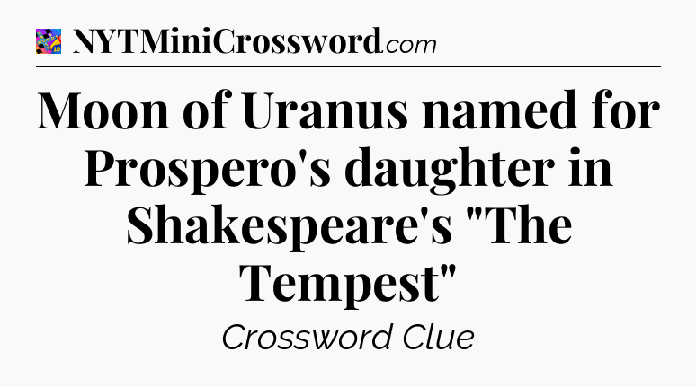 Moon of Uranus named for Prospero's daughter in Shakespeare's 