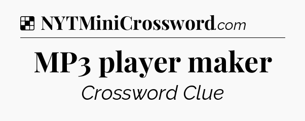 Solution: MP3 player maker - NYT Crossword