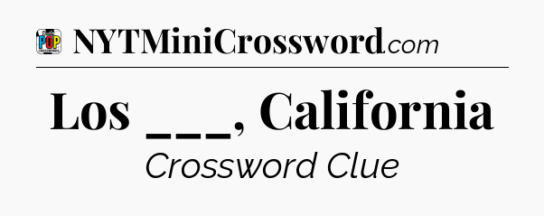 Los ___, California Crossword Clue