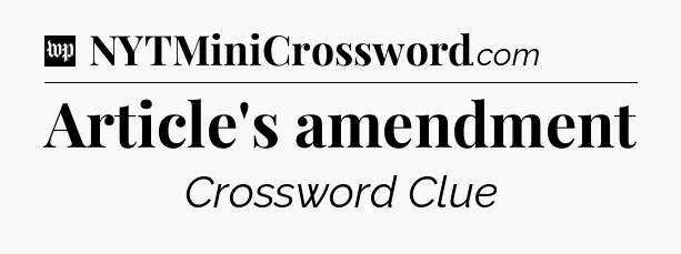 Article's amendment Crossword Clue
