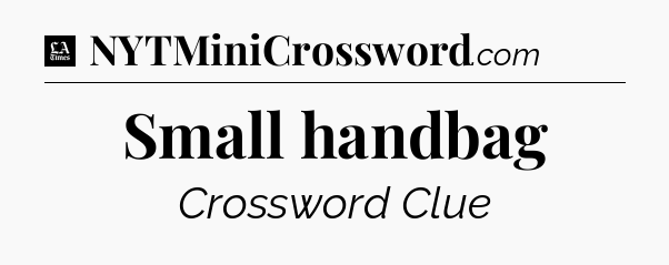 Small handbag - LA Times Crossword