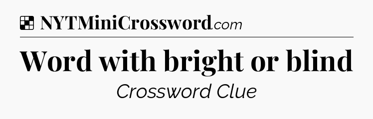 Solution: Word with bright or blind - NYT Crossword