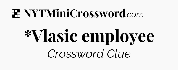 Solution: *Vlasic employee - NYT Crossword