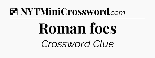 Solution: Roman foes - NYT Crossword