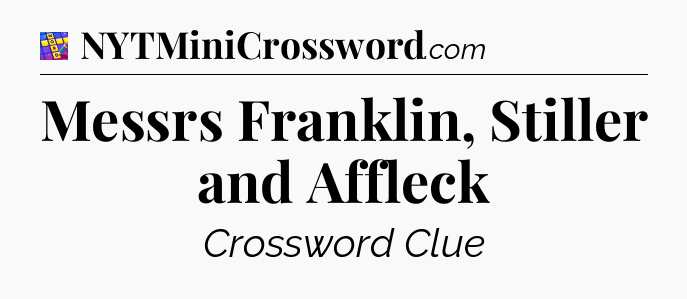 Messrs Franklin, Stiller and Affleck Codycross