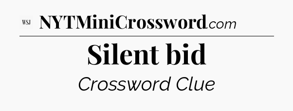 Silent bid - WSJ Crossword