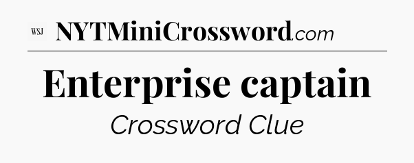 Enterprise captain - WSJ Crossword