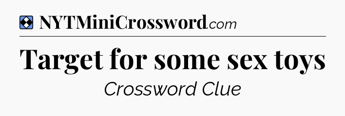 Solution: Target for some sex toys - NYT Mini Crossword