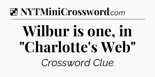 Solution: Wilbur is one, in 