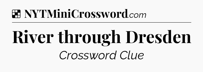Solution: River through Dresden - NYT Crossword