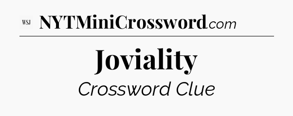 Joviality - WSJ Crossword
