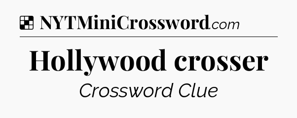 Solution: Hollywood crosser - NYT Crossword