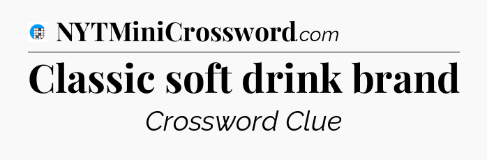 Classic soft drink brand Crossword Clue