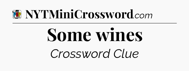 Some wines Crossword Clue