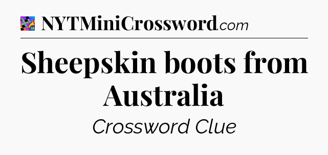 Sheepskin boots from Australia Crossword Clue
