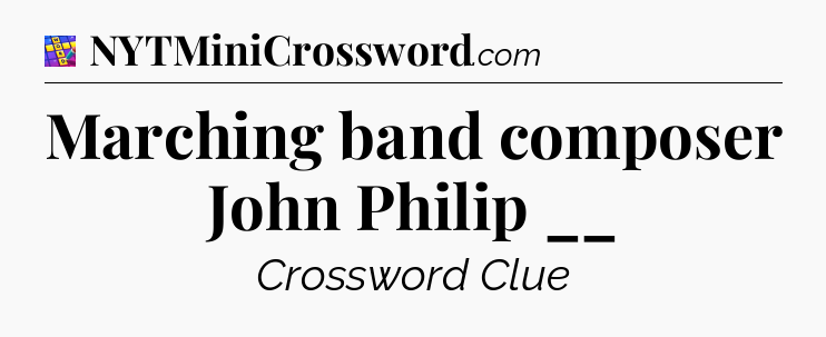 Marching band composer John Philip __ Codycross