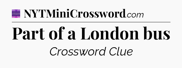 Part of a London bus - Thomas Joseph Crossword
