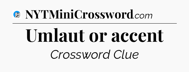 Umlaut or accent Crossword Clue