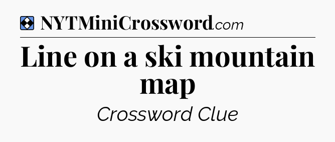 Solution: Line on a ski mountain map - NYT Mini Crossword
