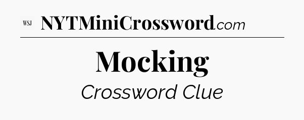 Mocking - WSJ Crossword