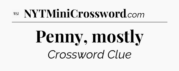 Penny, mostly - WSJ Crossword