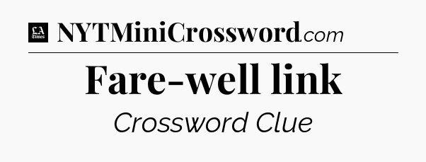 Fare-well link - LA Times Crossword