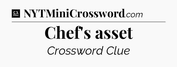 Chef's asset - LA Times Crossword
