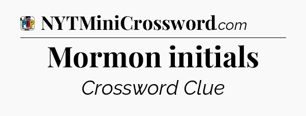 Mormon initials Crossword Clue