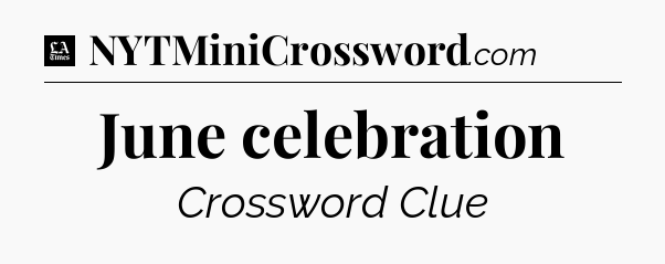 June celebration - LA Times Crossword
