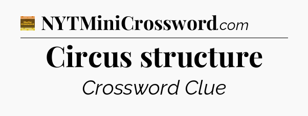 Circus structure - Eugene Sheffer Crossword