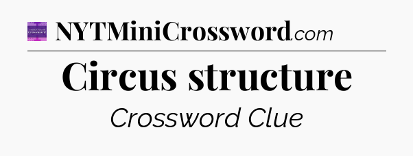 Circus structure - Thomas Joseph Crossword