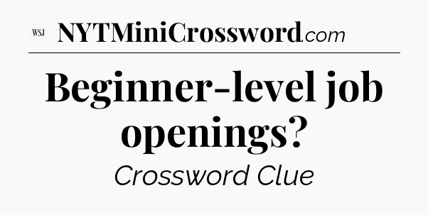 Beginner-level job openings - WSJ Crossword