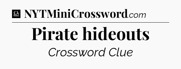 Pirate hideouts - LA Times Crossword