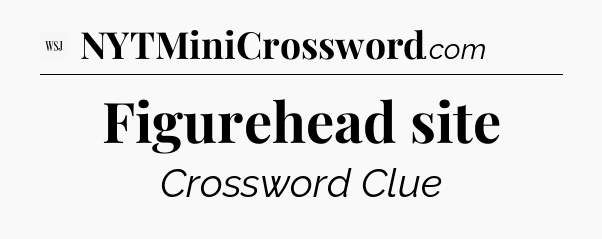 Figurehead site - WSJ Crossword