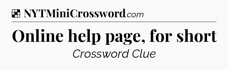 Solution: Online help page, for short - NYT Crossword