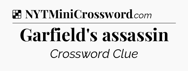 Solution: Garfield's assassin - NYT Crossword