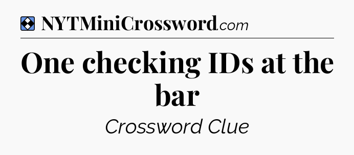 Solution: One checking IDs at the bar - NYT Mini Crossword